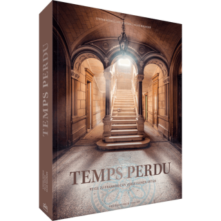 Temps perdu. Reise zu Frankreichs vergessenen Orten.