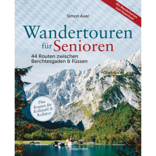 Wandertouren für Senioren. 44 Routen zwischen Berchtesgaden & Füssen.