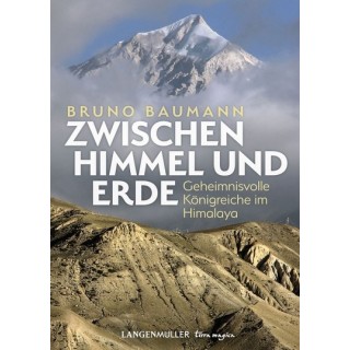 Zwischen Himmel und Erde. Geheimnisvolle Königreiche im Himalaya.