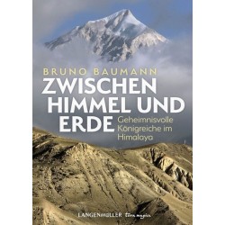 Zwischen Himmel und Erde. Geheimnisvolle Königreiche im Himalaya.