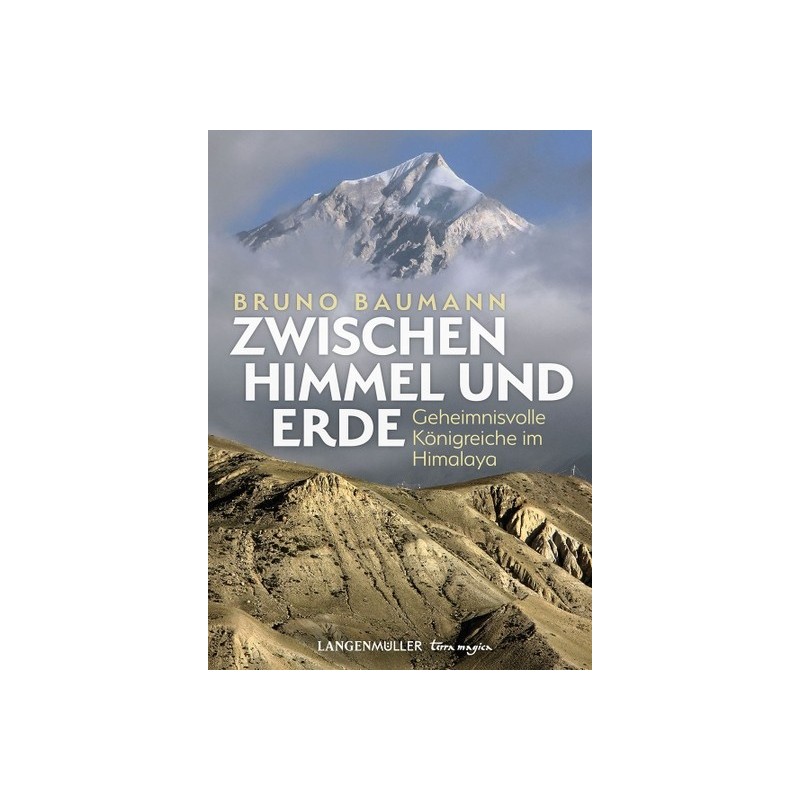 Zwischen Himmel und Erde. Geheimnisvolle Königreiche im Himalaya.