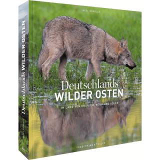 Deutschlands wilder Osten.