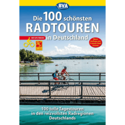 Die 100 schönsten Radtouren in Deutschland: Tolle Tagestouren in den reizvollsten Radregionen Deutschlands. Mit GPS-Tracks do