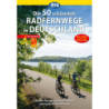 Die 50 schönsten Radfernwege in Deutschland: Tolle Touren auf Deutschlands schönsten Fahrradrouten. Mit GPS-Tracks Download