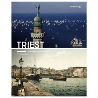 Triest. Der Hafen Mitteleuropas.