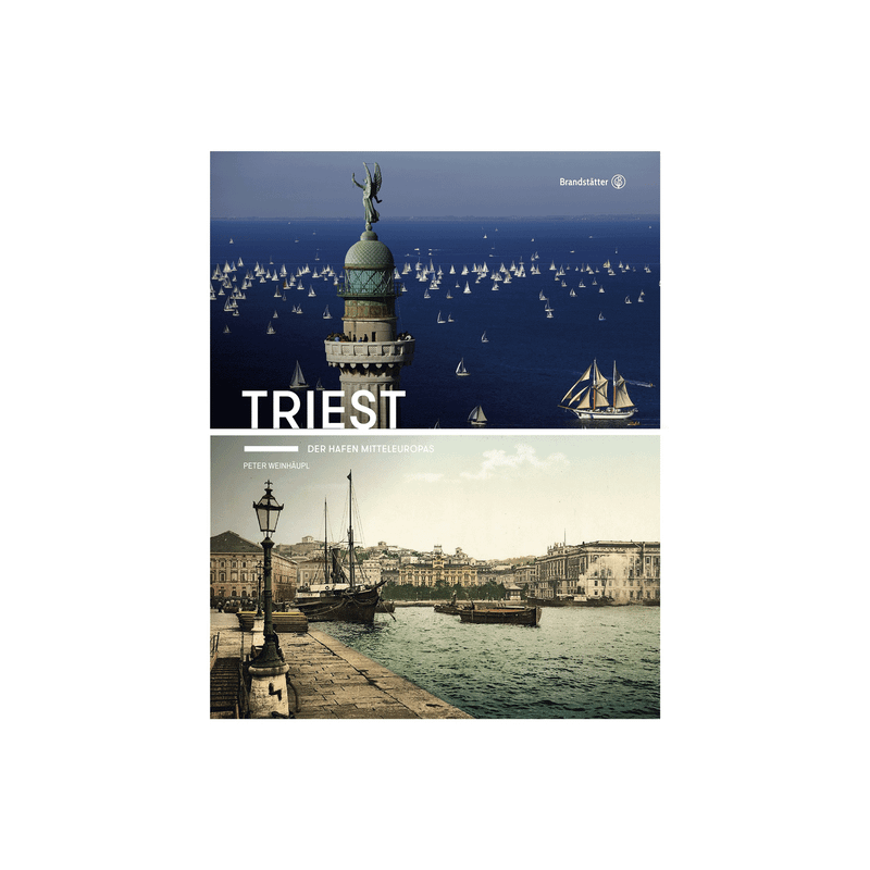 Triest. Der Hafen Mitteleuropas.