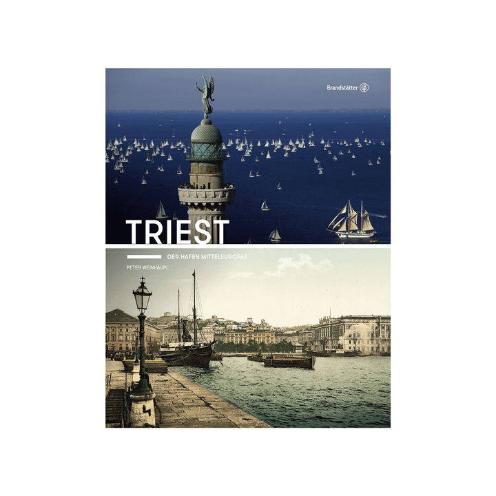 Triest. Der Hafen Mitteleuropas.