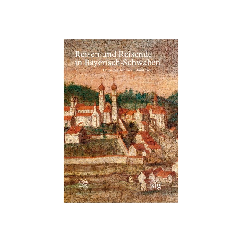 Reisen und Reisende in Bayerisch-Schwaben.