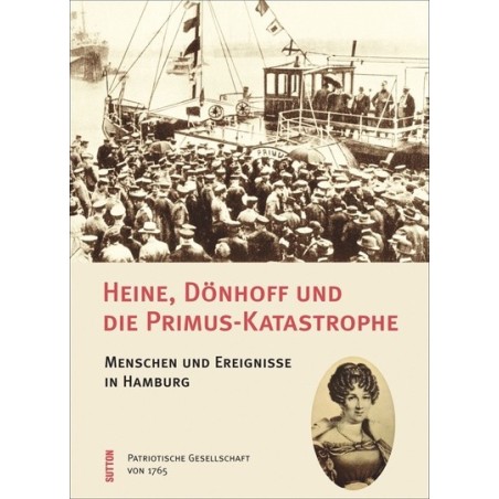 Heine, Dönhoff und die Primus-Katastrophe. Menschen und Ereignisse in Hamburg.