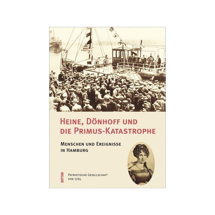 Heine, Dönhoff und die Primus-Katastrophe. Menschen und Ereignisse in Hamburg.