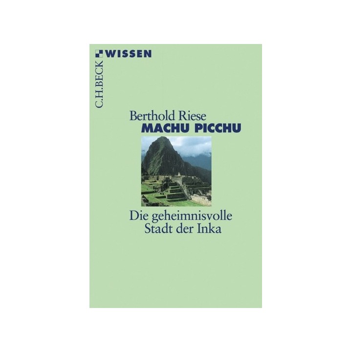 Machu Picchu. Die geheimnisvolle Stadt der Inka.
