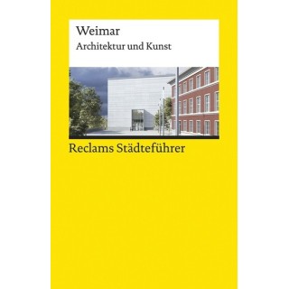 Reclams Städteführer Weimar. Architektur und Kunst.