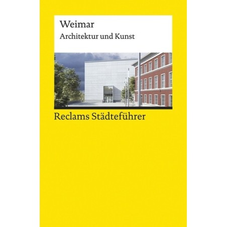 Reclams Städteführer Weimar. Architektur und Kunst.