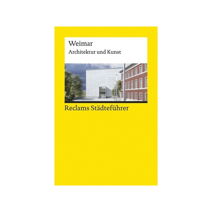 Reclams Städteführer Weimar. Architektur und Kunst.