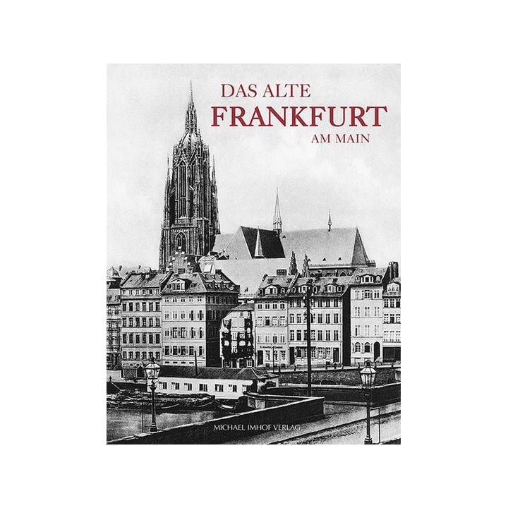 Das alte Frankfurt am Main.
