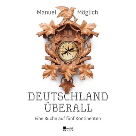 Deutschland überall. Eine Suche auf fünf Kontinenten.