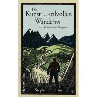 Die Kunst des stilvollen Wanderns. Ein philosophischer Wegweiser.