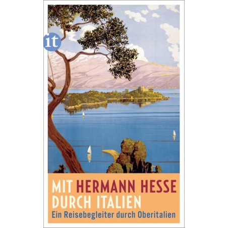 Mit Hermann Hesse durch Italien. Ein Reisebegleiter durch Oberitalien.