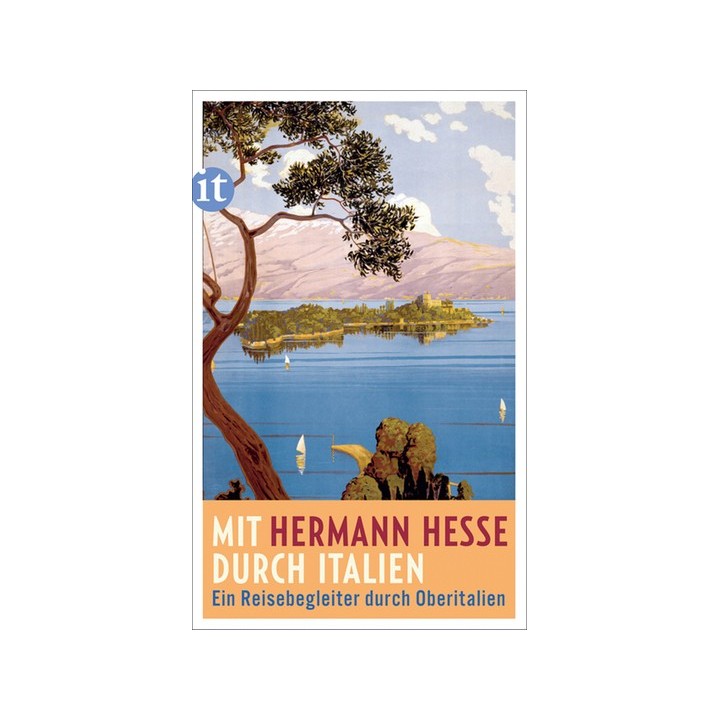 Mit Hermann Hesse durch Italien. Ein Reisebegleiter durch Oberitalien.