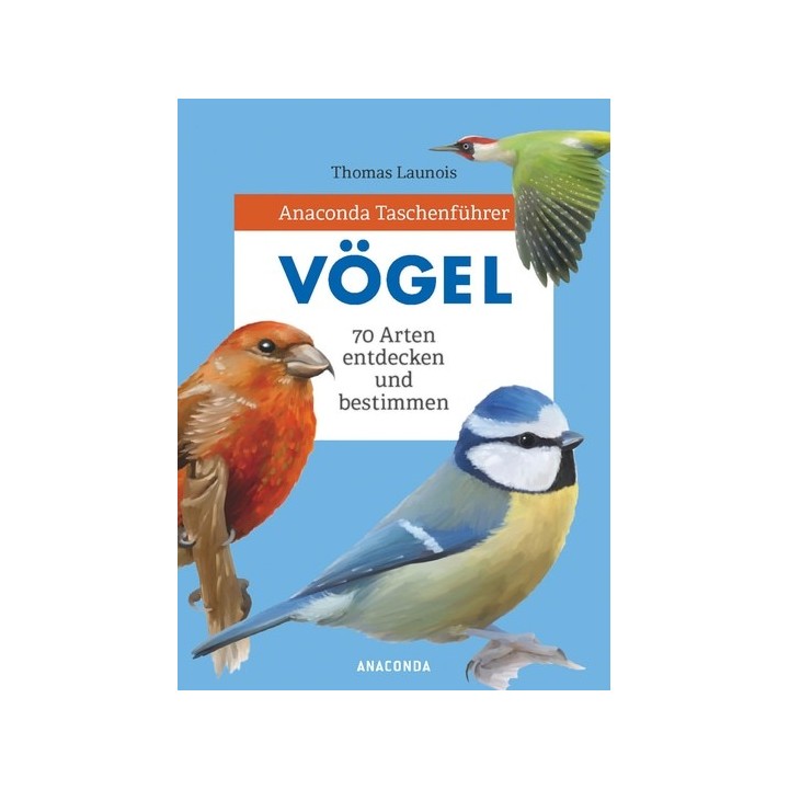 Anaconda Taschenführer Vögel. 70 Arten entdecken und bestimmen.