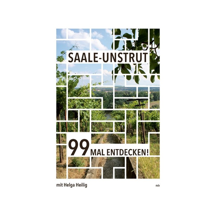 Saale-Unstrut. 99 mal entdecken!