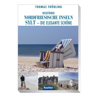 Reiseführer Nordfriesische Inseln. Sylt, die elegante Schöne.