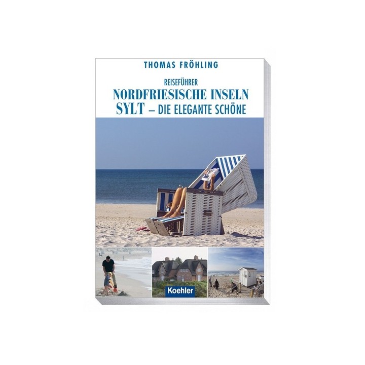 Reiseführer Nordfriesische Inseln. Sylt, die elegante Schöne.
