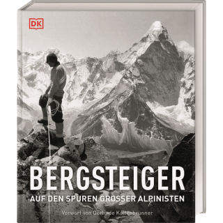Bergsteiger. Auf den Spuren großer Alpinisten.
