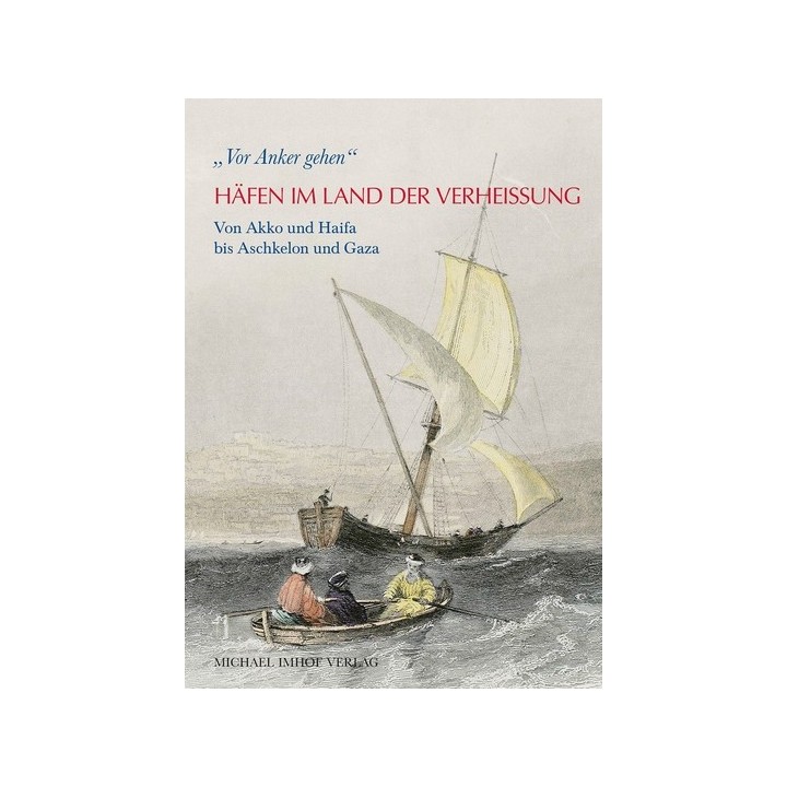 Häfen im Land der Verheißung. Von Akko und Haifa bis Aschkelon und Gaza.