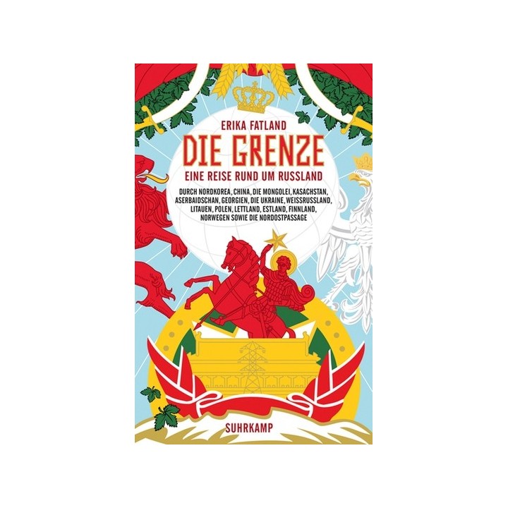 Die Grenze. Eine Reise rund um Russland, durch Nordkorea, China, die Mongolei, Kasachstan, Aserbaidschan, Georgien, die Ukrai