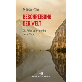Marco Polo. Beschreibung der Welt. Die Reise von Venedig nach China.