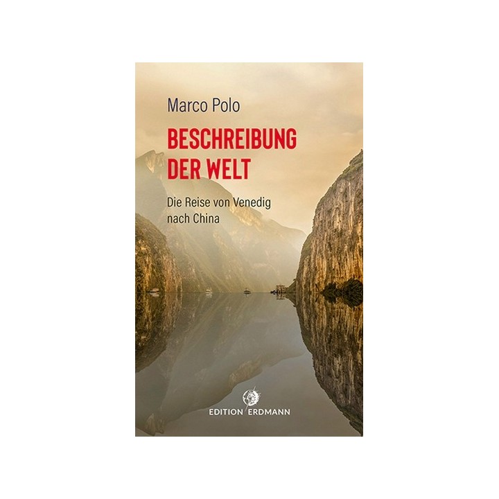 Marco Polo. Beschreibung der Welt. Die Reise von Venedig nach China.
