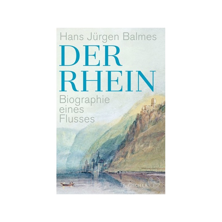 Der Rhein. Biographie eines Flusses.