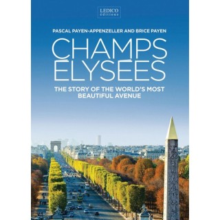 Champs Elysées. The Story of the World’s most beautiful Avenue.
