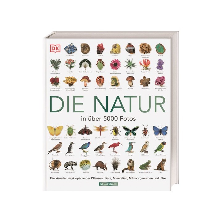 Die Natur in über 5000 Fotos. Die visuelle Enzyklopädie der Pflanzen, Tiere, Mineralien, Mikroorganismen und Pilze.