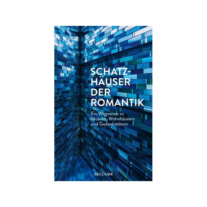 Schatzhäuser der Romantik. Ein Wegweiser zu Museen, Wohnhäusern und Gedenkstätten.