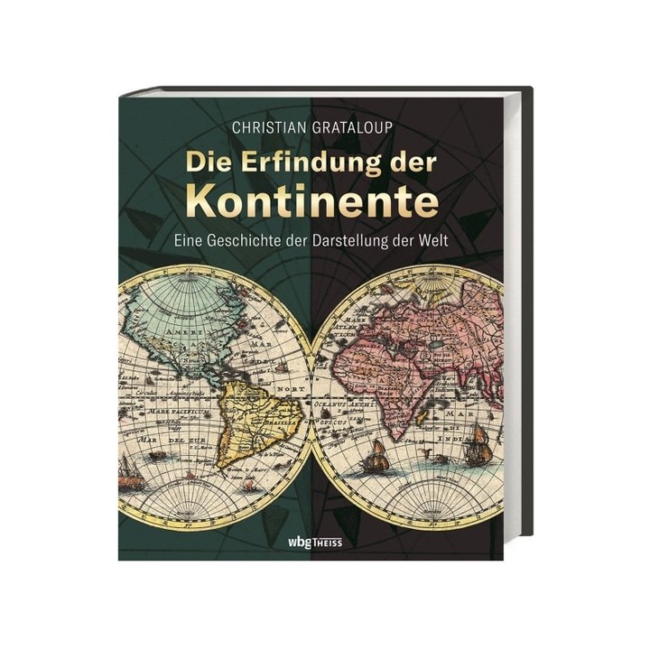 Die Erfindung der Kontinente. Eine Geschichte der Darstellung der Welt.