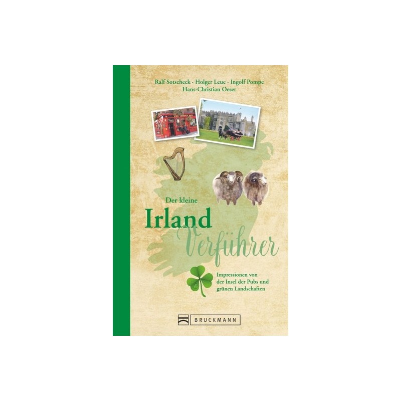 Der kleine Irland-Verführer. Impressionen von der Insel der Pubs und grünen Landschaften.