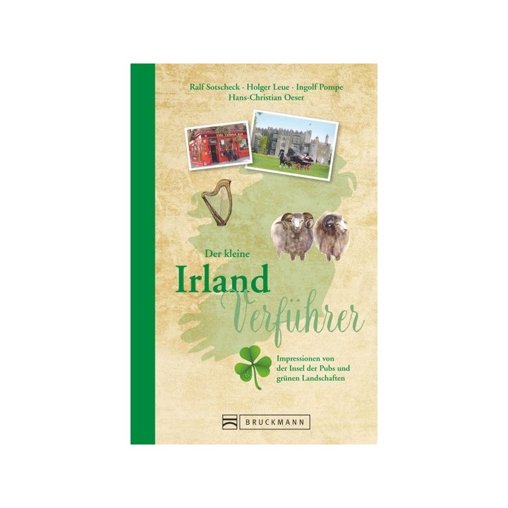 Der kleine Irland-Verführer. Impressionen von der Insel der Pubs und grünen Landschaften.