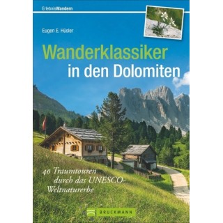 Wanderklassiker in den Dolomiten. 40 Traumtouren durch das UNESCO-Weltnaturerbe.