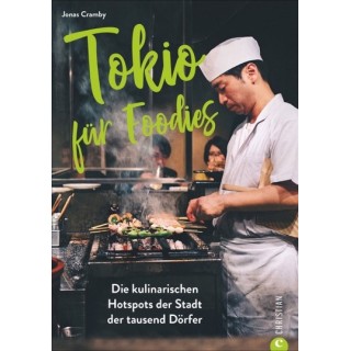 Tokio für Foodies. Die kulinarischen Hotspots der Stadt der tausend Dörfer.