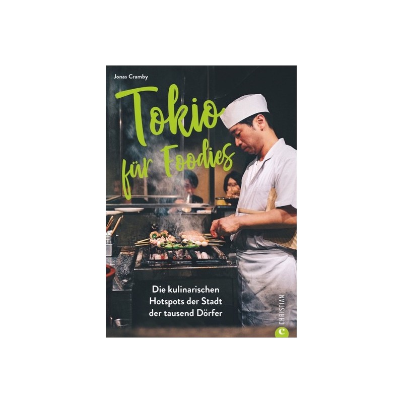 Tokio für Foodies. Die kulinarischen Hotspots der Stadt der tausend Dörfer.