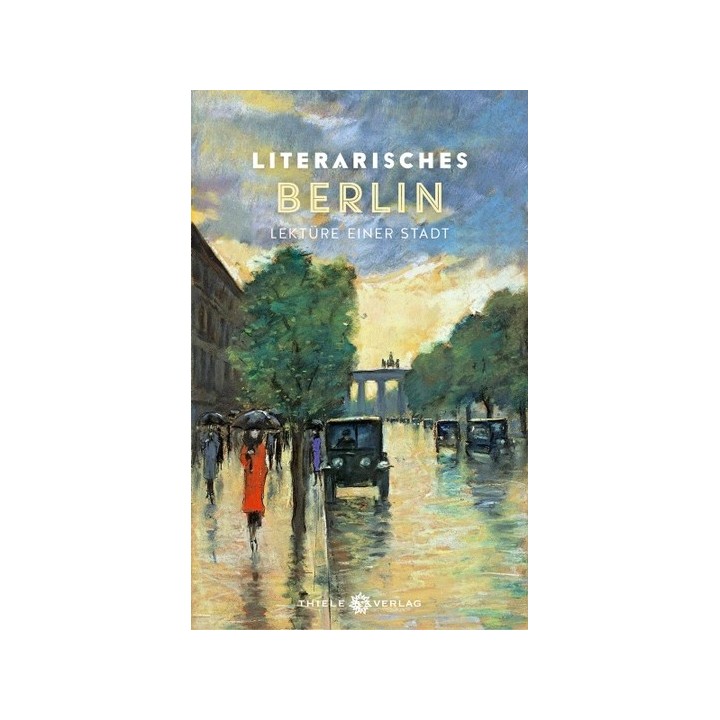 Literarisches Berlin. Lektüre einer Stadt.