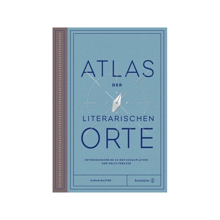 Atlas der literarischen Orte. Entdeckungsreisen zu den Schauplätzen der Weltliteratur.