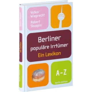 Berliner populäre Irrtümer. Ein Lexikon.