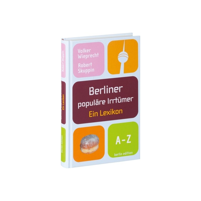 Berliner populäre Irrtümer. Ein Lexikon.