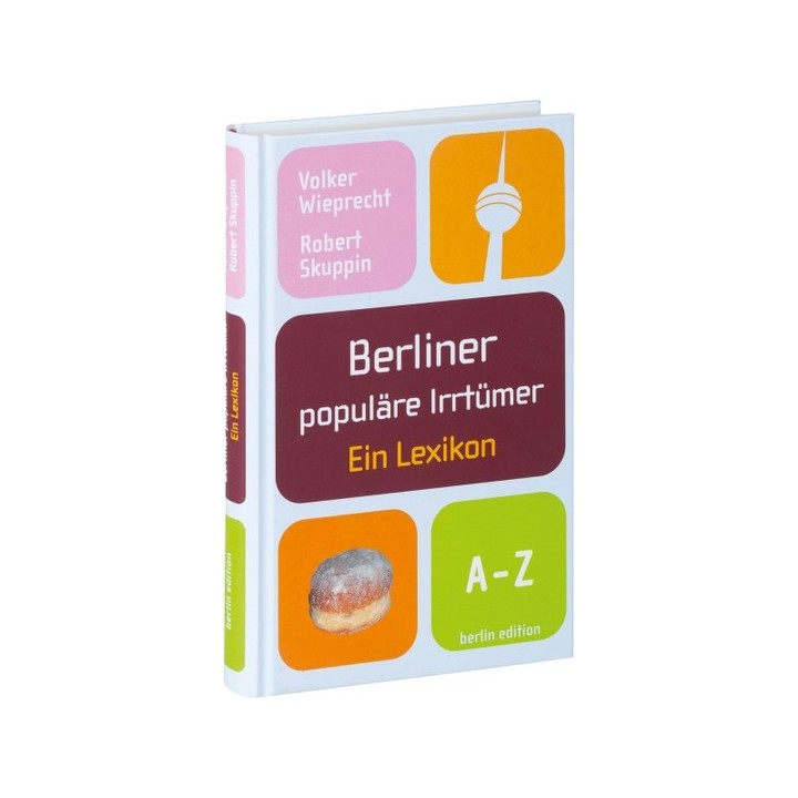 Berliner populäre Irrtümer. Ein Lexikon.