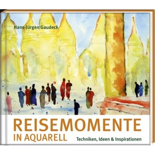 Reisemomente in Aquarell. Techniken, Ideen & Inspirationen.