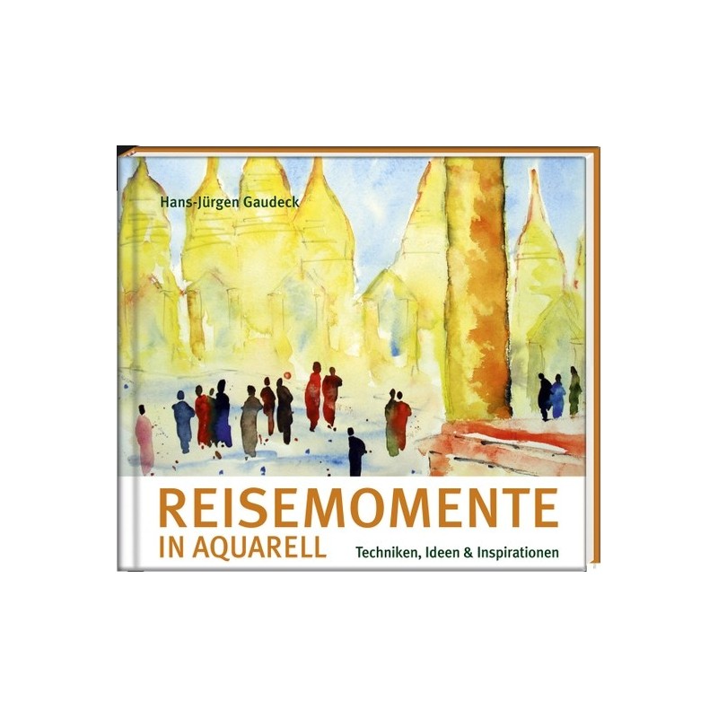 Reisemomente in Aquarell. Techniken, Ideen & Inspirationen.