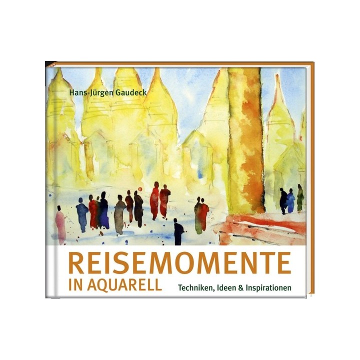 Reisemomente in Aquarell. Techniken, Ideen & Inspirationen.